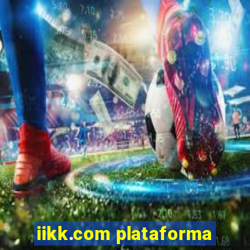 iikk.com plataforma